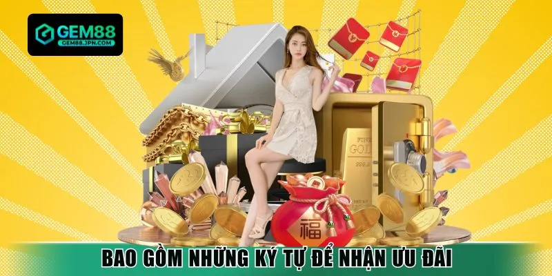 Bao gồm những ký tự để nhận ưu đãi