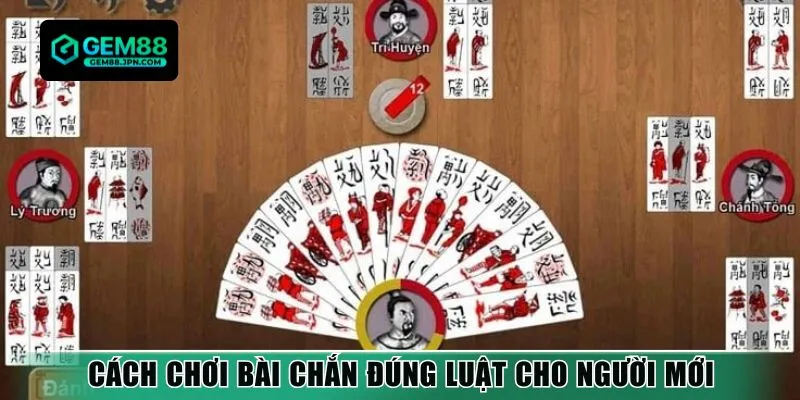 Cách chơi bài Chắn đúng luật cho người mới