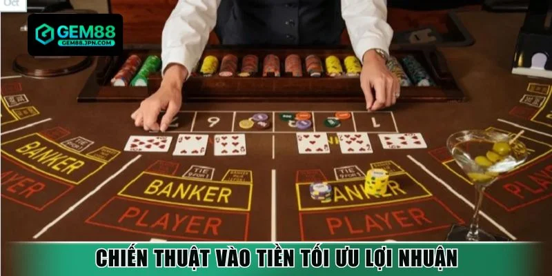 Chiến thuật vào tiền tối ưu lợi nhuận