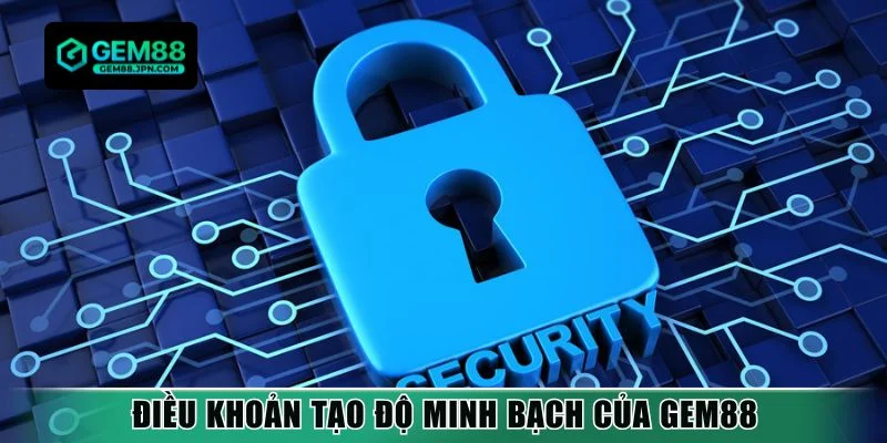 Điều khoản tạo độ minh bạch của Gem88