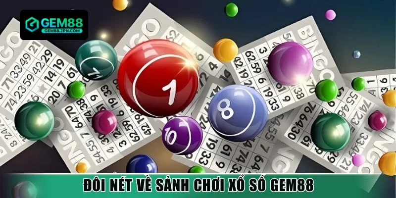 Đôi nét về sảnh chơi xổ số Gem88