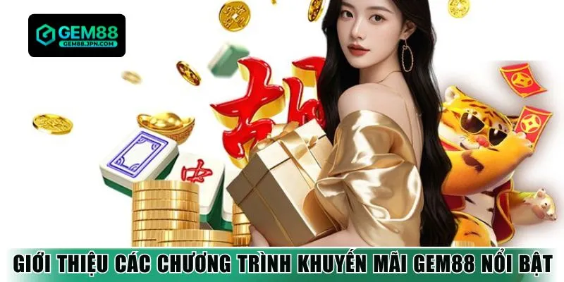 Giới thiệu các chương trình khuyến mãi Gem88 nổi bật