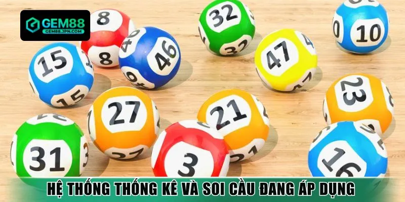 Hệ thống thống kê và soi cầu đang áp dụng 