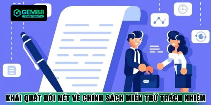 Khái quát đôi nét về chính sách miễn trừ trách nhiệm