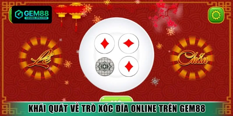 Khái quát về trò xóc đĩa online trên Gem88