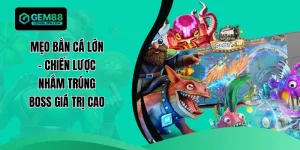 Mẹo Bắn Cá Lớn