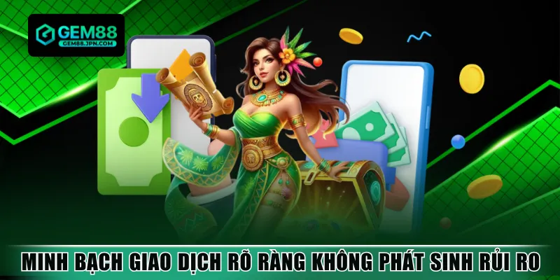 Minh bạch giao dịch rõ ràng không phát sinh rủi ro