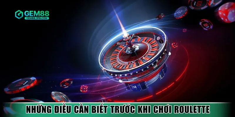 Những điều cần biết trước khi chơi Roulette