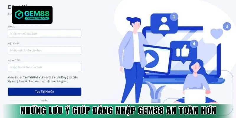 Những lưu ý giúp đăng nhập Gem88 an toàn hơn