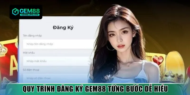 Quy trình đăng ký Gem88 từng bước dễ hiểu