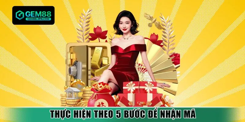 Thực hiện theo 5 bước để nhận mã